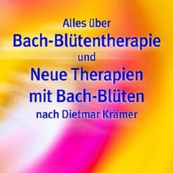 Alles über Bach-Blütentherapie und Neue Therapien mit Bach-Blüten