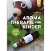 Aromatherapie für Kinder Eliane Zimmermann