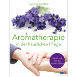 Aromatherapie in der häuslichen Pflege Sabrina Herber