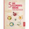 Die 5-Elemente-Küche für Einsteiger Christiane Seifert