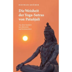 Die Weisheit der Yoga-Sutras von Patanjali Dietmar Krämer