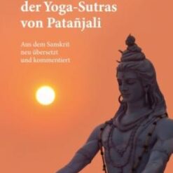 Die Weisheit der Yoga-Sutras von Pantanjali