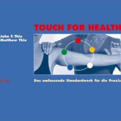 Touch for Health - Das umfassende Standardwerk für die Praxis